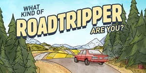 Illustration of a red car driving on a road with trees and mountains with text that reads 'what kind of road tripper are you?'