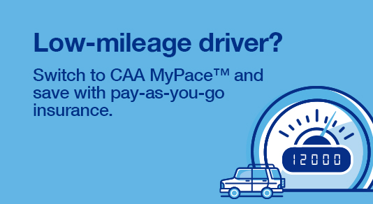 Low-mileage driver? Switch to CAA MyPaceTM and save with pay-as-you-go insurance.